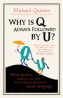 Why is Q Always Followed by U? : Word-Perfect Answers to the Most-Asked Questions About Language - eBook