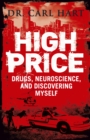 High Price : Drugs, Neuroscience, and Discovering Myself - eBook