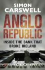 Anglo Republic : Inside the bank that broke Ireland - eBook