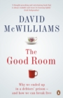 The Good Room : Why we ended up in a debtors' prison   and how we can break free - eBook