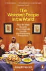 The Weirdest People in the World : How the West Became Psychologically Peculiar and Particularly Prosperous - Book