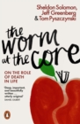 The Worm at the Core : On the Role of Death in Life - eBook