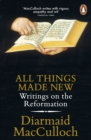 All Things Made New : Writings on the Reformation - Book