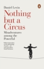 Nothing but a Circus : Misadventures among the Powerful - eBook