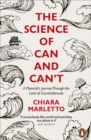 The Science of Can and Can't : A Physicist's Journey Through the Land of Counterfactuals - Book