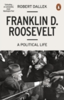 Franklin D. Roosevelt : A Political Life - Book