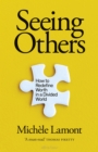 Seeing Others : How to Redefine Worth in a Divided World - eBook