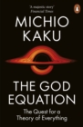 The God Equation : The Quest for a Theory of Everything - Book