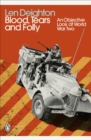 Blood, Tears and Folly : An Objective Look at World War Two - eBook