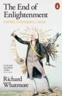 The End of Enlightenment : Empire, Commerce, Crisis - Book