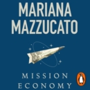 Mission Economy : A Moonshot Guide to Changing Capitalism - eAudiobook