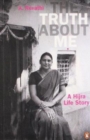 The Truth About Me : A Hijra Life Story - Book