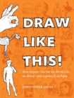 Draw Like This! : How Anyone Can See the World Like an Artist--and Capture It on Paper - Book