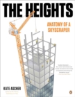 The Heights : Anatomy of a Skyscraper - Book