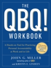 The QBQ! Workbook : A Hands-on Tool for Practicing Personal Accountability at Work and in Life - Book