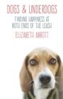 Dogs and Underdogs : Finding Happiness at Both Ends of the Leash - eBook