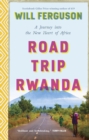 Road Trip Rwanda : A Journey into the New Heart of Africa - eBook