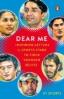 Dear Me : Inspiring Letters by Sports Stars to their Younger Selves - Book