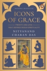 Icons of Grace : Twenty-one Lives that Defined Indian Spirituality - Book