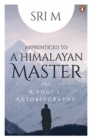 Apprenticed to a Himalayan Master : A Yogi's Autobiography - Book