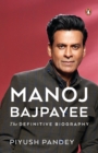 Manoj Bajpayee : The Definitive Biography - Book