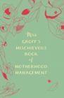 Mrs Groff's Mischievous Book of Motherhood Management - eBook