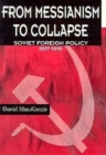 From Messianism to Collapse : Soviet Foreign Policy, 1917-1991 - Book