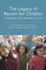 The Legacy of Racism for Children : Psychology, Law, and Public Policy - Book