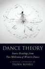 Dance Theory : Source Readings from Two Millennia of Western Dance - Book