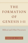 The Formation of Genesis 1-11 : Biblical and Other Precursors - Book