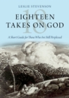 Eighteen Takes on God : A Short Guide for Those Who Are Still Perplexed - eBook