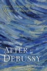 After Debussy : Music, Language, and the Margins of Philosophy - Book