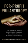For-Profit Philanthropy : Elite Power and the Threat of Limited Liability Companies, Donor-Advised Funds, and Strategic Corporate Giving - Book