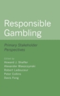 Responsible Gambling : Primary Stakeholder Perspectives - Book