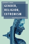 Gender, Religion, Extremism : Finding Women in Anti-Radicalization - Book