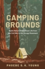 Camping Grounds : Public Nature in American Life from the Civil War to the Occupy Movement - eBook