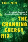 The Changing Energy Mix : A Systematic Comparison of Renewable and Nonrenewable Energy - Book