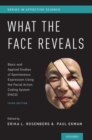 What the Face Reveals : Basic and Applied Studies of Spontaneous Expression Using the Facial Action Coding System (FACS) - Book