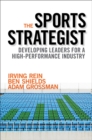 The Sports Strategist: Developing Leaders for a High-Performance Industry - eBook