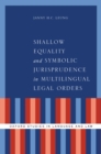 Shallow Equality and Symbolic Jurisprudence in Multilingual Legal Orders - eBook