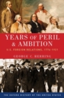 Years of Peril and Ambition : U.S. Foreign Relations, 1776-1921 - Book