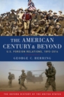 The American Century and Beyond : U.S. Foreign Relations, 1893-2014 - Book