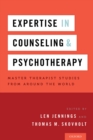 Expertise in Counseling and Psychotherapy : Master Therapist Studies from Around the World - eBook