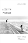 Acoustic Profiles : A Sound Ecology of the Cinema - eBook