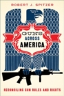 Guns across America : Reconciling Gun Rules and Rights - Book