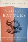 Ballot Battles : The History of Disputed Elections in the United States - eBook