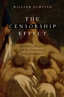 The Censorship Effect : Baudelaire, Flaubert, and the Formation of French Modernism - eBook