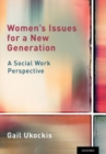 Women's Issues for a New Generation : A Social Work Perspective - Book