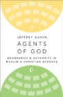 Agents of God : Boundaries and Authority in Muslim and Christian Schools - Book
