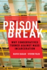 Prison Break : Why Conservatives Turned Against Mass Incarceration - eBook